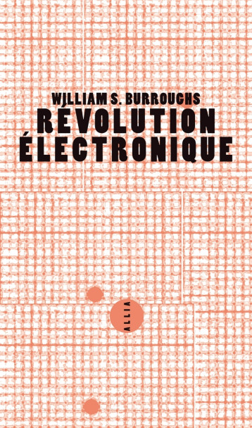 REVOLUTION ELECTRONIQUE - William BURROUGHS, Jean CHOPIN - ALLIA