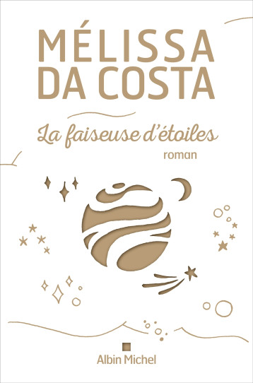 La Faiseuse d'étoiles (Edition collector) - Mélissa Da Costa - ALBIN MICHEL