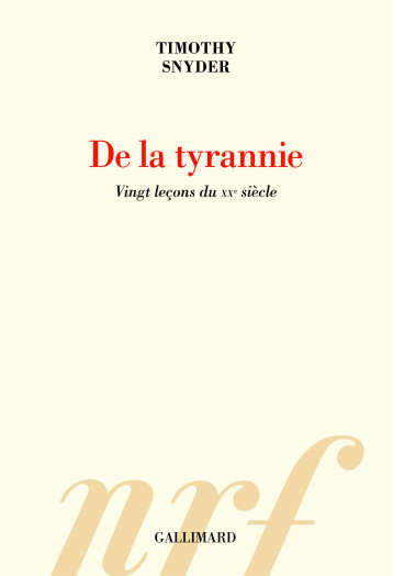 De la tyrannie - Timothy Snyder, Pierre-Emmanuel Dauzat - GALLIMARD