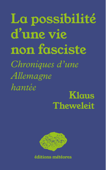 La possibilité d'une vie non fasciste - Klaus Theweleit - METEORES