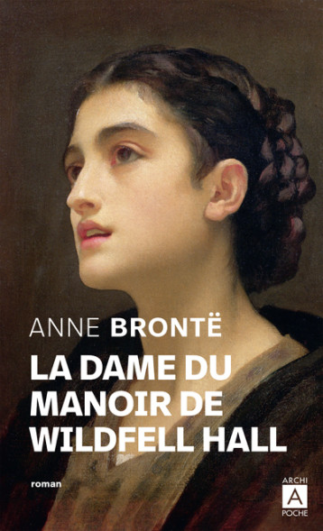 La dame du manoir de wildfell Hall - Anne Brontë, Isabelle Vieville Degeorges, Denise Fagne, Henry Fagne - ARCHIPOCHE