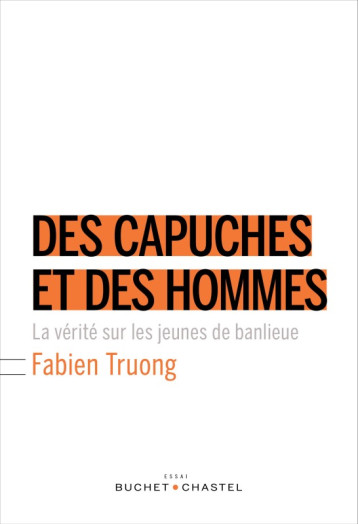 Des capuches et des hommes - Fabien Truong - BUCHET CHASTEL