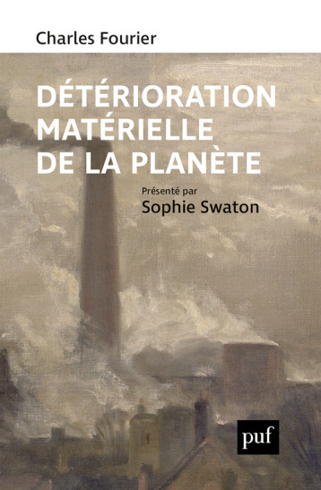 Détérioration matérielle de la planète - Charles Fourier, Sophie Swaton - PUF