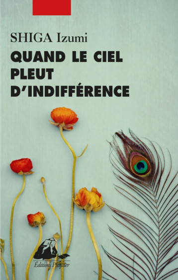 QUAND LE CIEL PLEUT D'INDIFFERENCE - Izumi SHIGA, Elisabeth Suetsugu - PICQUIER