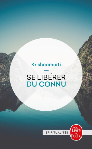 Se libérer du connu - Jiddu Krishnamurti, Carlo Suarès - LGF