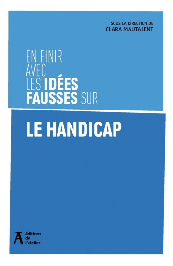 En finir avec les idées fausses sur le handicap - Clara MAUTALENT - ATELIER