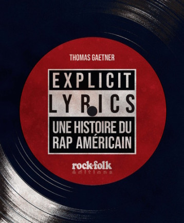 Explicit Lyrics - Une histoire du rap américain - Thomas Gaetner - ROCKFOLK