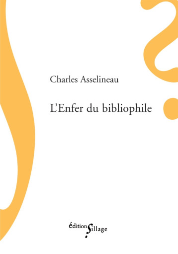 L'Enfer du bibliophile - Charles Asselineau, Charles Asselineau - SILLAGE