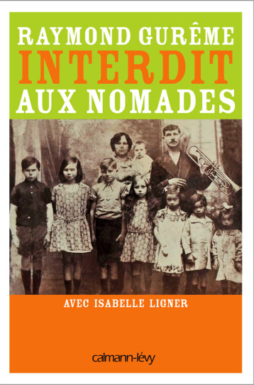 Interdit aux nomades - Raymond Gurême, Isabelle Ligner - CALMANN-LEVY