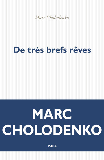 De très brefs rêves -  MARC CHOLODENKO, Marc Cholodenko, Marc Cholodenko - POL