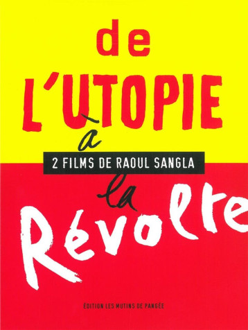 DE L'UTOPIE A LA REVOLTE/2DVD - SANGLA RAOUL - MUTINS PANGEE