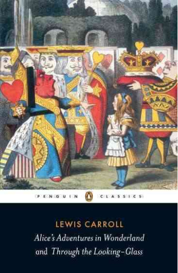 ALICE'S ADVENTURES IN WONDERLAND AND THROUGH THE LOOKING GLASS - CARROLL, LEWIS - PENGUIN