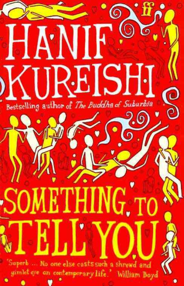 SOMETHING TO TELL YOU - HANIF KUREISHI - FABER AND FABER OLF