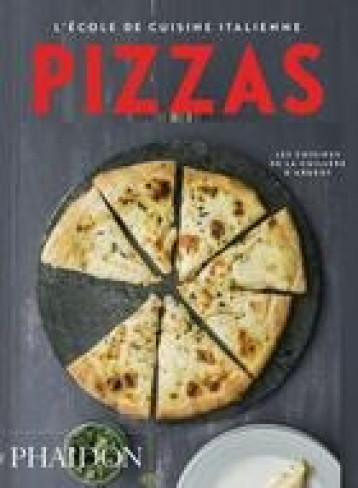 ECOLE DE CUISINE ITALIENNE PIZZAS - PHAIDON - PHAIDON FRANCE