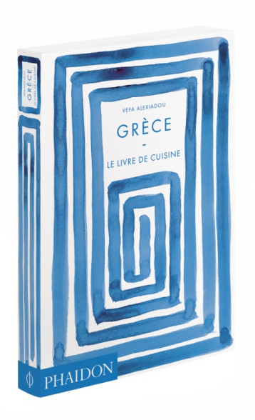 GRECE LE LIVRE DE CUISINE - ALEXIADOU VEFA - PHAIDON FRANCE