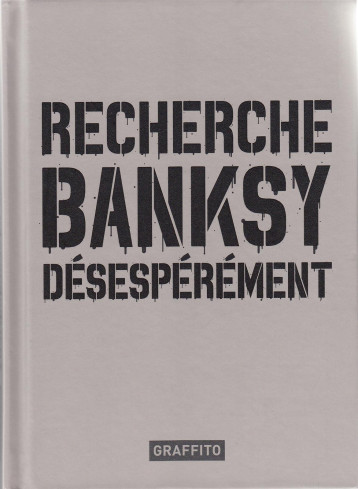 RECHERCHE BANKSY DESESPEREMENT /FRANCAIS - COLLECTIF - GRAFFITO