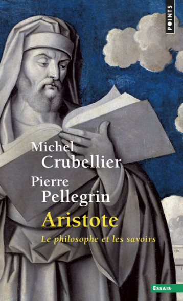 ARISTOTE. LE PHILOSOPHE ET LES SAVOIRS - CRUBELLIER MICHEL - POINTS