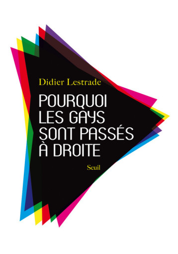 POURQUOI LES GAYS SONT PASSES A DROITE - LESTRADE DIDIER - SEUIL