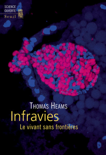 INFRAVIES - LE VIVANT SANS FRONTIERES - HEAMS THOMAS - SEUIL