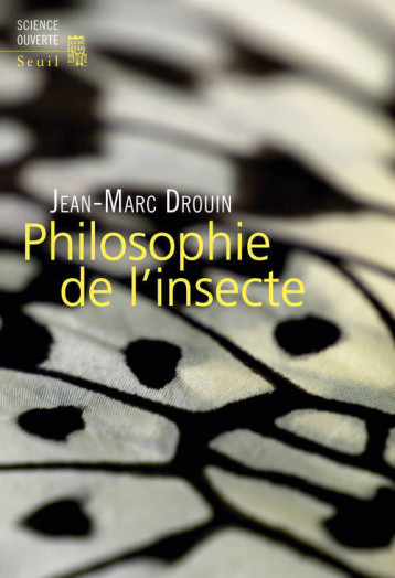 PHILOSOPHIE DE L'INSECTE - DROUIN JEAN-MARC - SEUIL