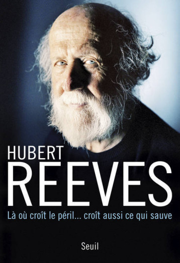 LA OU CROIT LE PERIL... CROIT AUSSI CE QUI CE QUI SAUVE - REEVES HUBERT - SEUIL