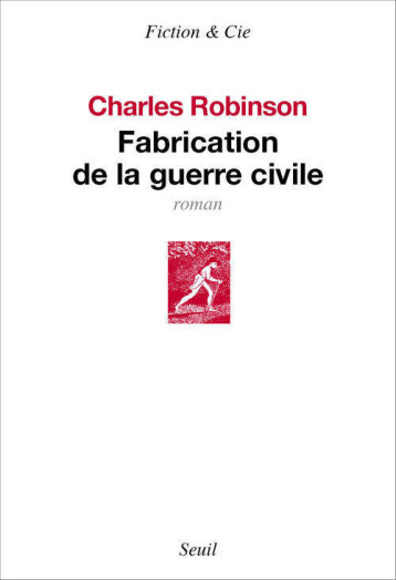 FABRICATION DE LA GUERRE CIVILE - ROBINSON CHARLES - SEUIL