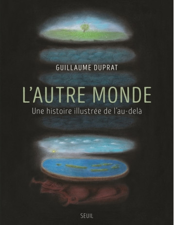 AUTRE MONDE. UNE HISTOIRE ILLUSTREE DE L'AU -DELA (L') - DUPRAT GUILLAUME - SEUIL