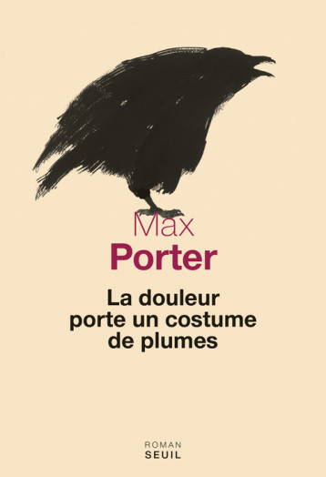 LA DOULEUR PORTE UN COSTUME DE PLUMES - PORTER MAX - SEUIL