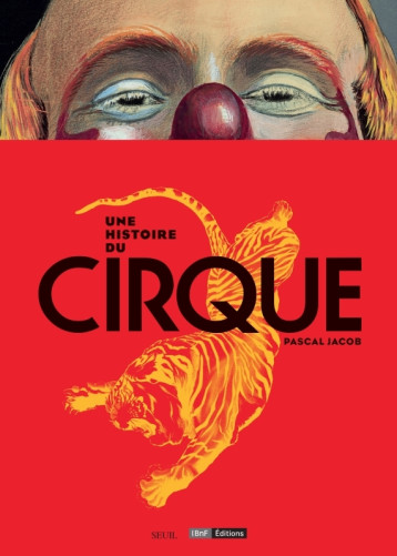 UNE HISTOIRE DU CIRQUE - JACOB PASCAL - SEUIL