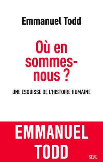 OU EN SOMMES-NOUS ? - UNE ESQUISSE DE L'HISTOIRE HUMAINE - TODD EMMANUEL - SEUIL