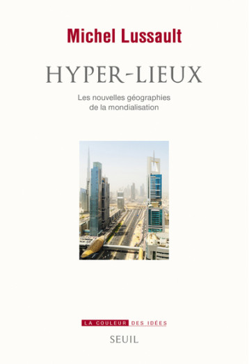 HYPER-LIEUX - LES NOUVELLES GEOGRAPHIES DE LA MONDIALISATION - LUSSAULT MICHEL - SEUIL