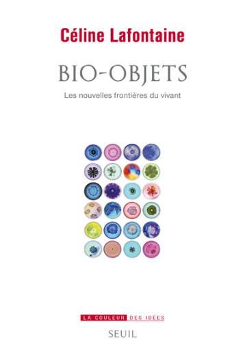 BIO-OBJETS . LES NOUVELLES FRONTIERES DU VIVANT - LAFONTAINE CELINE - SEUIL