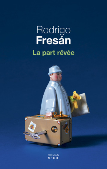 LA PART REVEE - FRESAN RODRIGO - SEUIL