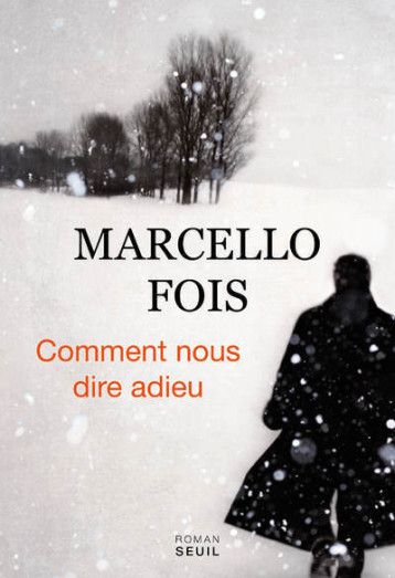 COMMENT NOUS DIRE ADIEU - FOIS MARCELLO - SEUIL