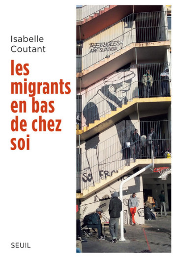 LES MIGRANTS EN BAS DE CHEZ SOI - COUTANT ISABELLE - SEUIL