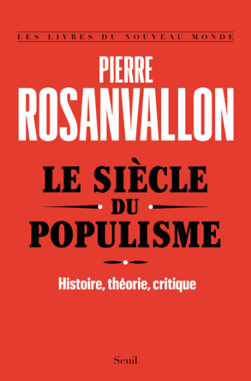 LE SIECLE DU POPULISME - HISTOIRE, THEORIE, CRITIQUE - ROSANVALLON PIERRE - SEUIL