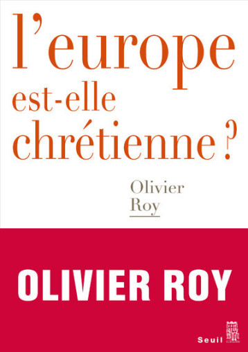 L'EUROPE EST-ELLE CHRETIENNE ? - ROY OLIVIER - SEUIL