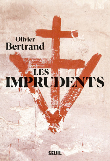 LES IMPRUDENTS - BERTRAND OLIVIER - SEUIL