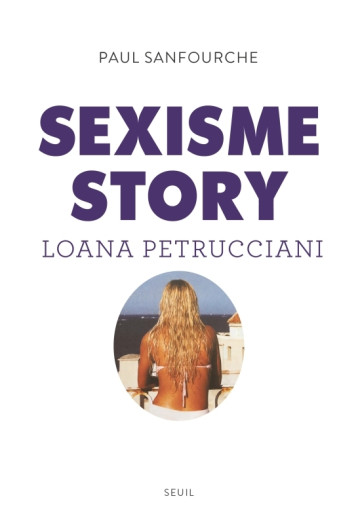 SEXISME STORY. LOANA PETRUCCIANI - SANFOURCHE PAUL - SEUIL