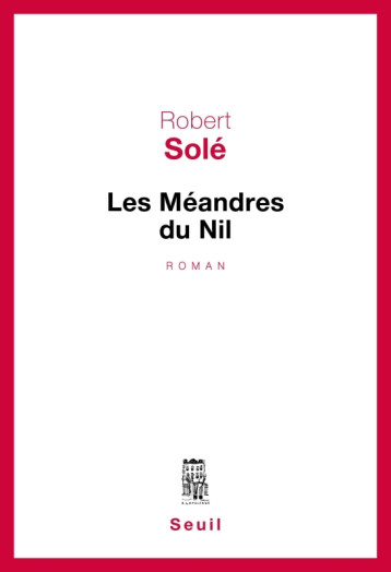 LES MEANDRES DU NIL - SOLE ROBERT - SEUIL