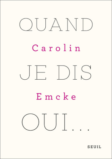 QUAND JE DIS OUI - EMCKE CAROLIN - SEUIL