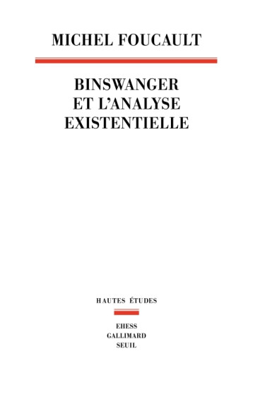 BINSWANGER ET L'ANALYSE EXISTENTIELLE. MANUSCRIT INEDIT - FOUCAULT MICHEL - SEUIL