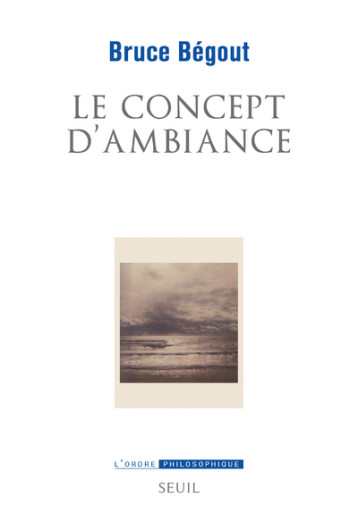 LE CONCEPT D'AMBIANCE - BEGOUT BRUCE - SEUIL