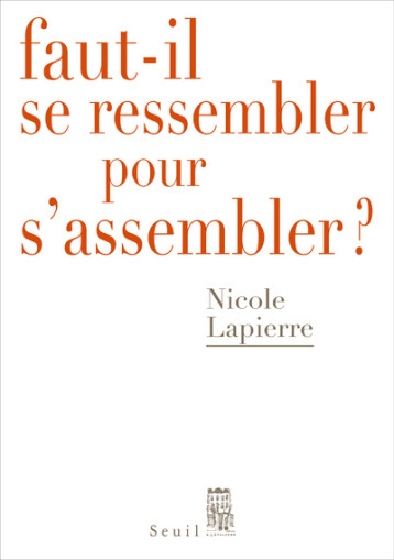 FAUT-IL SE RESSEMBLER POUR S'ASSEMBLER ? - LAPIERRE NICOLE - SEUIL