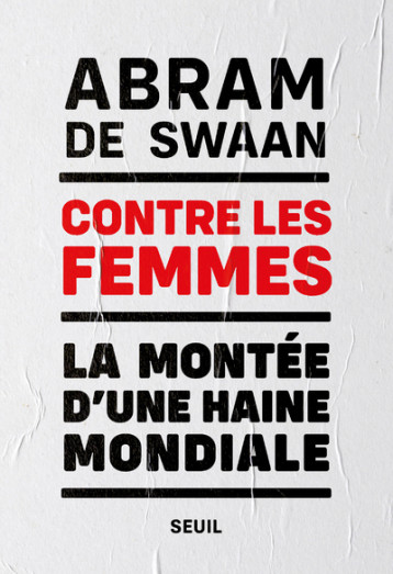 CONTRE LES FEMMES - LA MONTEE D'UNE HAINE MONDIALE - SWAAN ABRAM DE - SEUIL