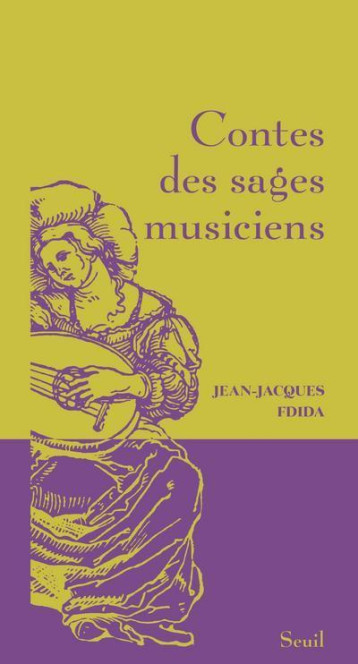 CONTES DES SAGES MUSICIENS - FDIDA JEAN-JACQUES - SEUIL