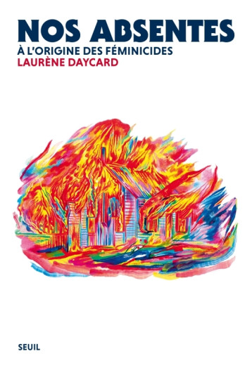 NOS ABSENTES. LA FABRIQUE DES FEMINICIDES - DAYCARD LAURENE - SEUIL