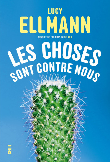 LES CHOSES SONT CONTRE NOUS - ELLMANN LUCY - SEUIL