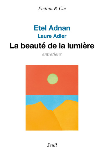 LA BEAUTE DE LA LUMIERE - ADLER/ADNAN - SEUIL