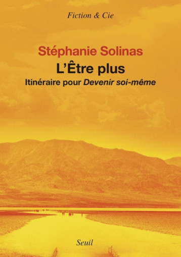 L'ETRE PLUS. ITINERAIRE POUR DEVENIR SOI-MEME - SOLINAS STEPHANIE - SEUIL